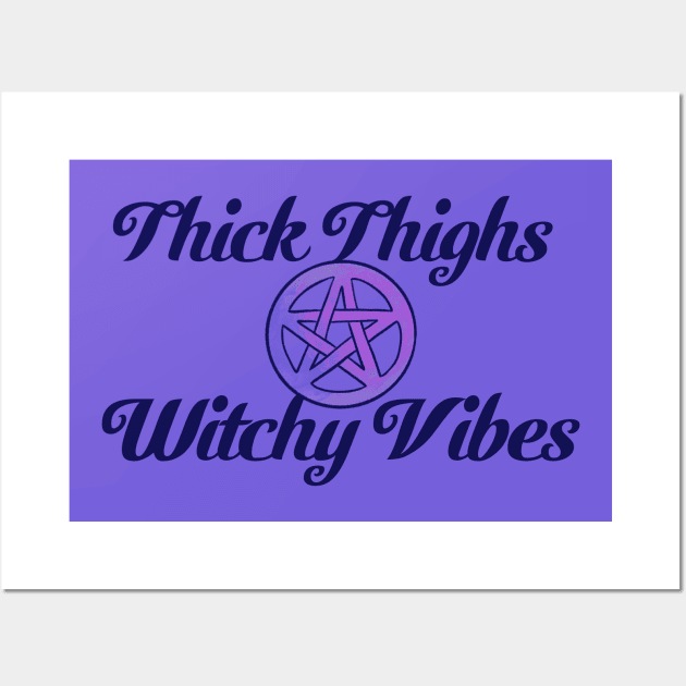 Thick Thighs Witchy Vibes Wall Art by bubbsnugg